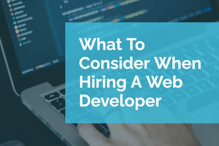 What To Consider When Hiring A Web Developer